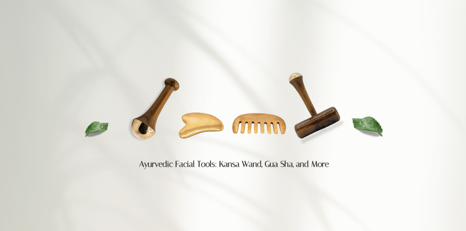 Best Ayurvedic Facial Tools: Kansa Wand, Gua Sha, and More