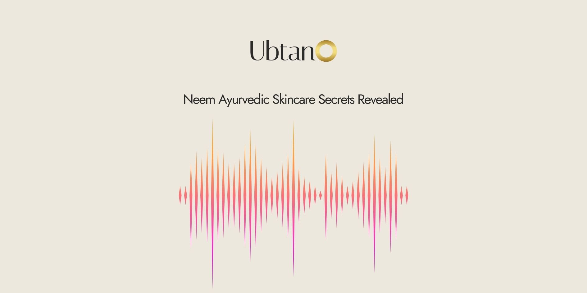 Neem Ayurvedic Skincare Secrets Revealed