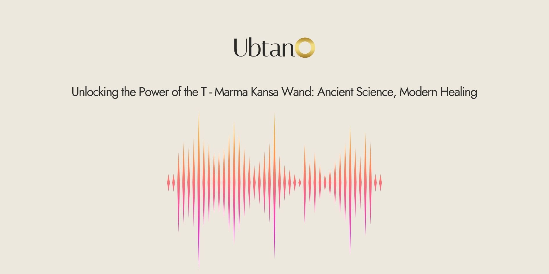 Unlocking the Power of the T-Marma Kansa Wand: Ancient Science, Modern Healing